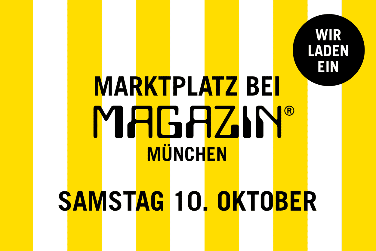 Wir laden ein: Marktplatz bei MAGAZIN München. Samstag, 10. Oktober 2026.